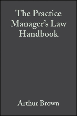 The Practice Manager's Law Handbook - A Ready Reference to the Law for Managers of Medical General Practices(English, Other digital, Brown A)