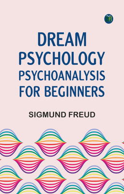 Dream Psychology: Psychoanalysis for Beginners(Paperback, Sigmund Freud)
