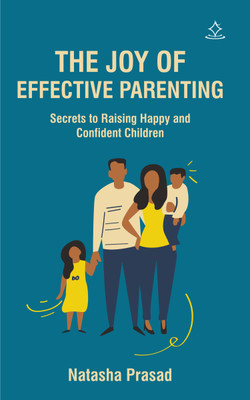 The Joy of Effective Parenting
 - Secrets to Raising Happy and Confident Children(Paperback, Natasha Prasad)