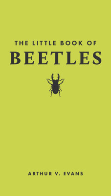 The Little Book of Beetles(English, Hardcover, Evans Arthur V.)