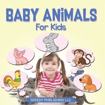 Baby Animals For Kids(English, Paperback, Speedy Publishing LLC)