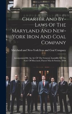 Charter And By-laws Of The Maryland And New-york Iron And Coal Company(English, Hardcover, unknown)