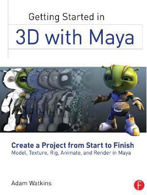 Getting Started in 3D with Maya(English, Paperback, Watkins Adam)