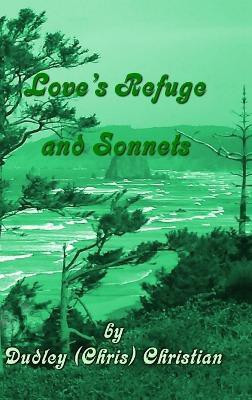 Love's Refuge and Sonnets(English, Hardcover, Christian Dudley (Chris))