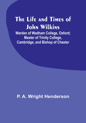 The Life and Times of John Wilkins(English, Paperback, A Wright Henderson P)