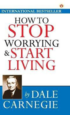 How to Stop Worrying and Start Living(English, Hardcover, Carnegie Dale)