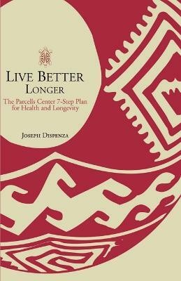 Live Better Longer(English, Paperback, Dispenza Joseph)