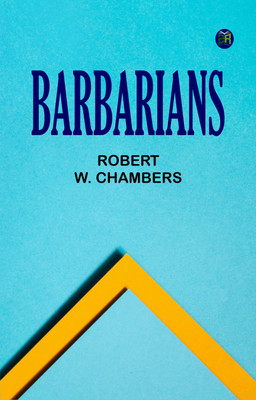 Barbarians(Paperback, Robert W. Chambers)