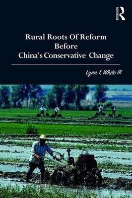 Rural Roots of Reform Before China's Conservative Change(English, Paperback, White III Lynn T.)