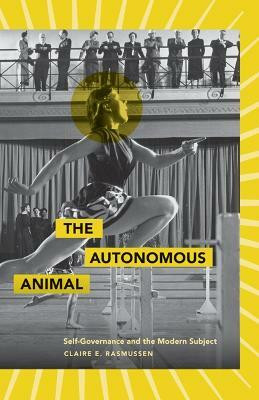 The Autonomous Animal(English, Paperback, Rasmussen Claire E.)