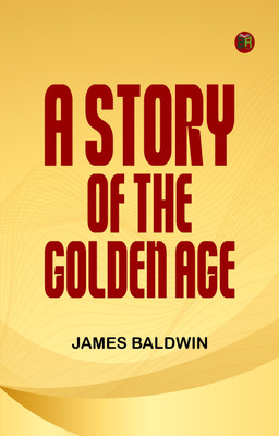 A Story of the Golden Age(Paperback, James Baldwin)