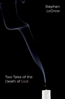 Two Tales of the Death of God(English, Hardcover, LeDrew Stephen)