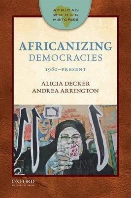 African World Histories: Africanizing Democracies(English, Paperback, Decker Alicia C.)