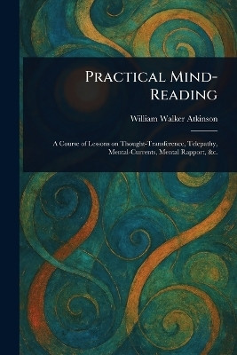 Practical Mind-Reading(English, Paperback, Atkinson William Walker)