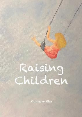 Raising Children(English, Paperback, Allen Carrington)
