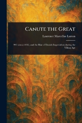 Canute the Great(English, Paperback, Larson Laurence Marcellus)