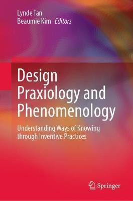Design Praxiology and Phenomenology(English, Hardcover, unknown)