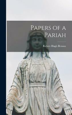 Papers of a Pariah(English, Hardcover, Benson Robert Hugh)