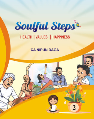 Soulful Steps - Class 2  - Soulful Steps Moral Values Storybook-2: Illustrated Colorful Inspiring Life Skills for Kids with fun & spirituality(Paperback, Nipun Daga)