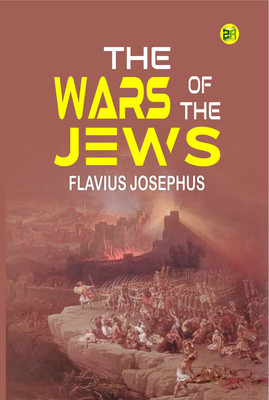 The Wars of the Jews(Paperback, Flavius Josephus)