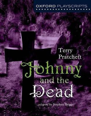 Oxford Playscripts: Johnny & the Dead(English, Paperback, Pratchett Terry)