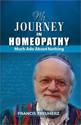 My Journey in Homeopathy - Much Ado About Nothing(Paperback, Francics)