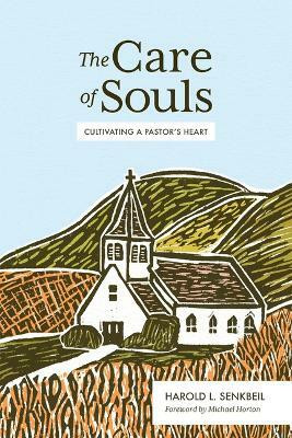 The Care of Souls(English, Hardcover, Senkbeil Harold L.)
