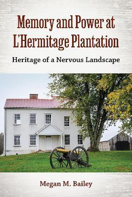 Memory and Power at L'Hermitage Plantation(English, Paperback, Bailey Megan M.)