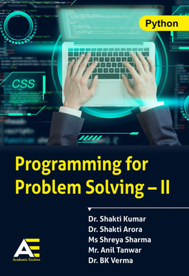 Programming for Problem Solving – II (Python)(Paperback, Dr. Shakti Kumar, Dr. Shakti Arora, Ms. Shreya Sharma, Anil Kumar Tanwar, Dr. B.K. Verma)