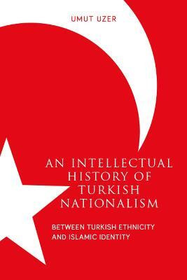 An Intellectual History of Turkish Nationalism(English, Paperback, Uzer Umut)