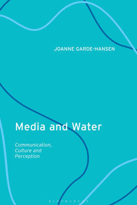 Media and Water(English, Paperback, Garde-Hansen Joanne Professor)