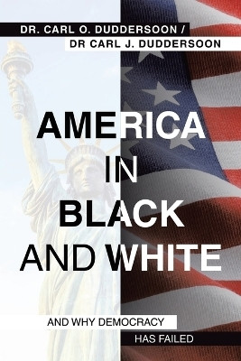 America in Black and White(English, Paperback, Duddersoon Carl O Dr)