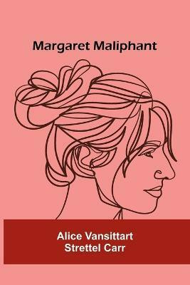 Margaret Maliphant(English, Paperback, Vansittart Strettel Carr Alice)