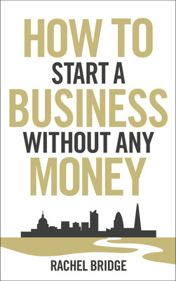 How To Start a Business without Any Money(English, Paperback, Bridge Rachel)