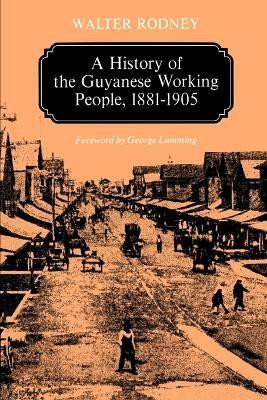 A History of the Guyanese Working People, 1881-1905(English, Paperback, Rodney Walter)