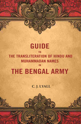 Guide to the Transliteration of Hindu and Muhammadan Names in the Bengal Army [Hardcover](Hardcover, C. J. Lyall)