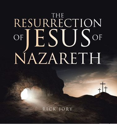 The Resurrection of Jesus of Nazareth(English, Hardcover, Jory Rick)