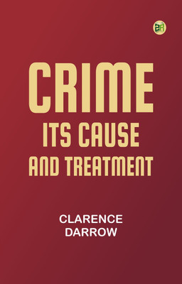 Crime: Its Cause and Treatment(Paperback, Clarence Darrow)