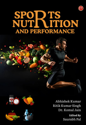 SPORTS, NUTRITION & PERFORMANCE(Paperback, Abhishek Kumar, Ritik Kumar Singh, Dr. Komal Jain, Saurabh Pal)