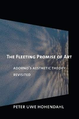 The Fleeting Promise of Art(English, Electronic book text, Hohendahl Peter Uwe)