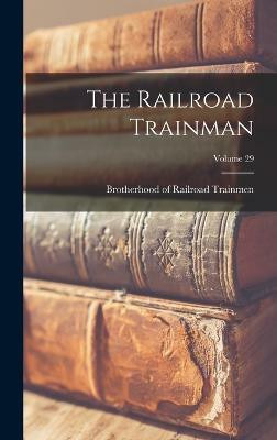 The Railroad Trainman; Volume 29(English, Hardcover, unknown)