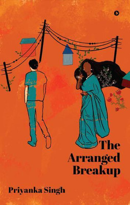The Arranged Breakup(English, Paperback, Priyanka Singh)