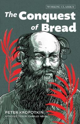 The Conquest of Bread(English, Paperback, Kropotkin Peter)