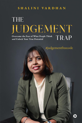 The Judgement Trap  - Overcome the Fear of What People Think and Unlock Your True Potential(English, Hardcover, Shalini Vardhan)