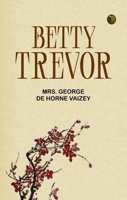 Betty Trevor(Paperback, Mrs. George de Horne Vaizey)