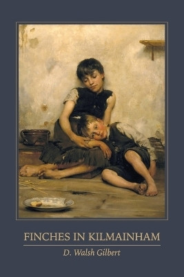 Finches in Kilmainham(English, Paperback, Gilbert D Walsh)