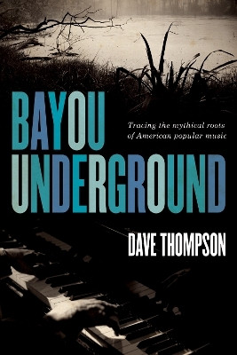 Bayou Underground(English, Electronic book text, Thompson Dave)