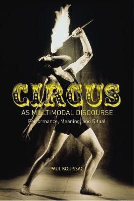 Circus as Multimodal Discourse(English, Electronic book text, Bouissac Paul Professor Emeritus)
