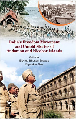 India's Freedom Movement and Untold Stories of Andaman and Nicobar islands(Hardcover, bibhuti Bhusan Biswas, Dipankar Dey)