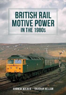 British Rail Motive Power in the 1980s(English, Paperback, Walker Andrew)